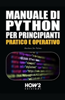 MANUALE DI PYTHON PER PRINCIPIANTI 8893055635 Book Cover