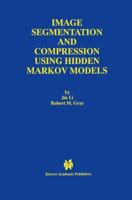 Image Segmentation and Compression Using Hidden Markov Models 1461370272 Book Cover