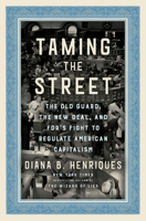 Taming the Street: The Old Guard, the New Deal, and the Battle for the Soul of the American Market 0593132645 Book Cover