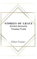 Stories of Grace: Ancient Accounts, Timeless Truths B0C5PLL22K Book Cover