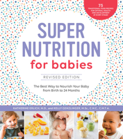 Super Nutrition for Babies, Revised Edition: Nourish Your Baby with Traditional Foods for Optimal Health 1592338402 Book Cover
