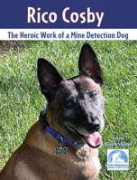Rico Cosby: The Heroic Work of a Mine Detection Dog 1628063831 Book Cover