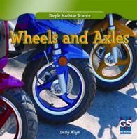 Wheels and Axles 1433981564 Book Cover