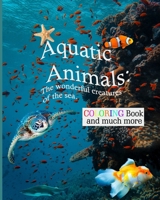 aquatic animals: the wonderful creatures of the sea B08FKYDMTZ Book Cover