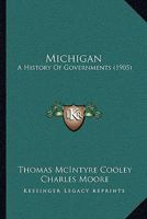 Michigan: A History Of Governments (1905) 1342492331 Book Cover