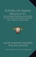 Letters Of Baron Bielfeld V1: Containing Original Anecdotes Of The Prussian Court For The Last Twenty Years 1165427303 Book Cover
