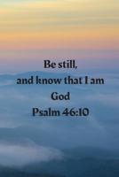 Be Still, and Know That I Am God Psalm 46:10 1095380001 Book Cover