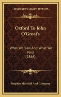 Oxford To John O'Groat's: What We Saw And What We Paid 1166928136 Book Cover