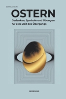 Ostern.: Gedanken, Symbole und Übungen für eine Zeit des Übergangs. (German Edition) B0GRZY8ZSH Book Cover