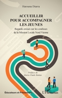 Accueillir pour accompagner les jeunes: Regards croisés sur les coulisses de la Mission Locale Nord Vienne (Éducateurs Et Préventions) (French Edition) 2336466244 Book Cover