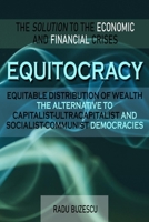 EQUITOCRACY EQUITABLE DISTRIBUTION OF WEALTH The Alternative to Capitalist-Ultracapitalist and Socialist-Communist Democracies 1088100341 Book Cover