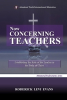 Now Concerning Teachers: Establishing the Role of the Teacher in the Body of Christ 1601411510 Book Cover