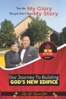 You See My Glory But You Don't Know My Story: Chosen Couple Called by God to Build a New Edifice B0DYZS8YH3 Book Cover