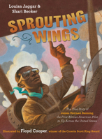 Sprouting Wings: The True Story of James Herman Banning, the First African American Pilot to Fly Across the United States 1984847627 Book Cover
