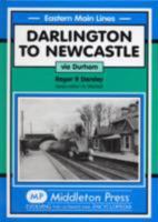 Darlington to Newcastle: Via Durham 1904474985 Book Cover