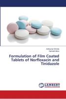 Formulation of Film Coated Tablets of Norfloxacin and Tinidazole 6139977363 Book Cover