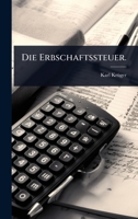 Die Erbschaftssteuer. (German Edition) 1024517810 Book Cover