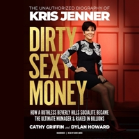Dirty Sexy Money Lib/E: The Unauthorized Biography of Kris Jenner 1094127361 Book Cover