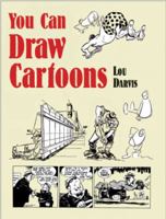 You Can Draw Cartoons (Dover Books on Art Instruction, Anatomy.) 0486426041 Book Cover