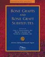 Bone Grafts And Bone Graft Substitutes (Monograph Series (American Academy of Orthopaedic Surgeons)) 0892033983 Book Cover