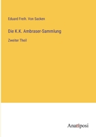 Die K.K. Ambraser-Sammlung: Zweiter Theil 3382020629 Book Cover
