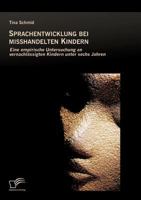 Sprachentwicklung Bei Misshandelten Kindern: Eine Empirische Untersuchung an Vernachlassigten Kindern Unter Sechs Jahren 383669591X Book Cover