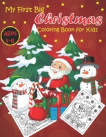 my first big christmas coloring book for kids ages 4-8: A Cute Pages to Color with Santa Claus, Snowmen - Gift Ideas for Kids, Toddlers and Kindergart B08QC3SJHP Book Cover
