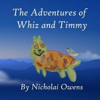 The Adventures of Whiz and Timmy 1974595927 Book Cover