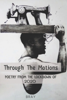 Through The Motions: Poetry from the Lockdown of 2020 B08RCH91LJ Book Cover