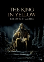 The King in Yellow: by Robert W. Chambers B0GY7GY9WN Book Cover