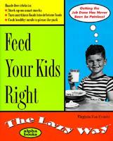 Feed Your Kids Right: The Lazy Way 0028630017 Book Cover