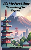 It's My First Time Traveling to Japan: First Time Traveling to Japan. What to look forward to and what to expect. 5"x8" paperback book about your first trip to Japan. B0DS6CN5MN Book Cover