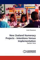 New Zealand Numeracy Projects - Intentions Versus Implementation: Teachers' Voice 3838316878 Book Cover