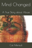 Mind Changed: A True Story about Abuse B0B8CF6W1B Book Cover