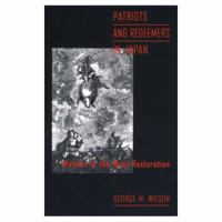 Patriots and Redeemers in Japan: Motives in the Meiji Restoration 0226900924 Book Cover