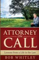 Attorney on Call: Lessons from a Life in the Law 1946203130 Book Cover