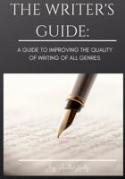 THE WRITER'S GUIDE:: A GUIDE TO IMPROVING THE QUALITY OF WRITING OF ALL GENRES 179238694X Book Cover