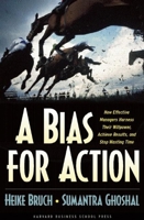 A Bias for Action: How Effective Managers Harness Their Willpower, Achieve Results, and Stop Wasting Time 1591394082 Book Cover