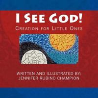 I See God!: Creation for Little Ones 1499722508 Book Cover