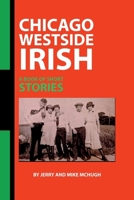 Chicago Westside Irish: A Book Of Short Stories B0CK3MYMSY Book Cover
