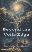 Beyond The Veils Edge B0FW3LSG8X Book Cover