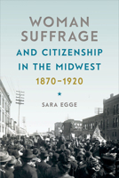 Woman Suffrage and Citizenship in the Midwest, 1870-1920 (Iowa and the Midwest Experience) 1609385578 Book Cover