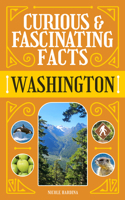 Curious & Fascinating Facts: Washington (State Curiosities) 1647556457 Book Cover