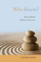 Who Knew?: Responsibility Without Awareness 0195389204 Book Cover