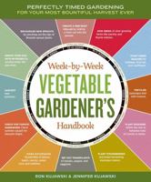 Week-by-Week Vegetable Gardener's Handbook: Perfectly Timed Gardening for Your Most Bountiful Harvest Ever 1603426949 Book Cover