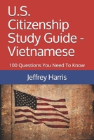 U.S. Citizenship Study Guide - Vietnamese: 100 Questions You Need to Know 1534755225 Book Cover