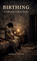Birthing: A Collection of Short Stories B0GD8Q7BDR Book Cover