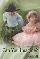 Can You Imagine? 1935786598 Book Cover
