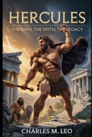 HERCULES: THE MAN, THE MYTH, THE LEGACY B0FRNDN7PZ Book Cover