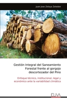 Gestión Integral del Saneamiento Forestal frente al gorgojo descortezador del Pino: Enfoque técnico, institucional, legal y económico ante la variabilidad climática (Spanish Edition) 9999337422 Book Cover